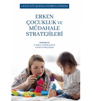 GELECEĞİ ŞEKİLLENDİREN DÖNEM - Erken Çocukluk ve Müdahale Stratejileri