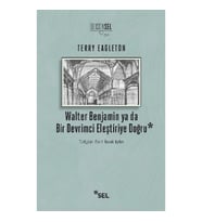 Walter Benjamin ya da Bir Devrimci Eleştiriye Doğru