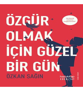 Özgür Olmak İçin Güzel Bir Gün