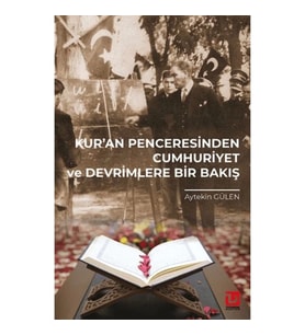 Kur’an Penceresinden Cumhuriyet ve Devrimlere Bir Bakış