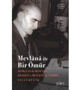 MEVLANA İLE BİR ÖMÜR - SEZAİ KÜÇÜK - SUFİ KİTAP