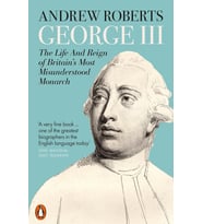 George Iii: The Life And Reign Of Britain'S Most Misunderstood Monarch