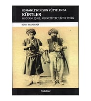 Osmanlının Son Yüzyılında Kürtler & Modernleşme, Merkeziyetçilik Ve Isyan (Beyaz)