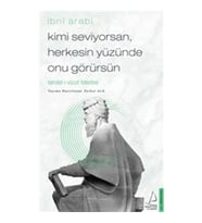 Kimi Seviyorsan Herkesin Yüzünde Onu Görürsün - Vahdet-i Vücut Felsefesi