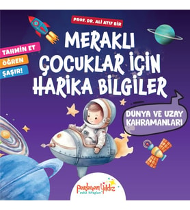 Meraklı Çocuklar İçin Harika Bilgiler Dünya ve Uzay Kahramanları