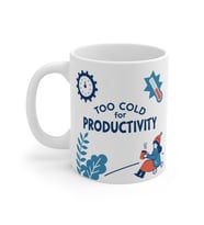 Too Cold for Productivity Coffee Mug  - Komik Hediye Kupa  Ofis Arkadaşına Harika Hediye