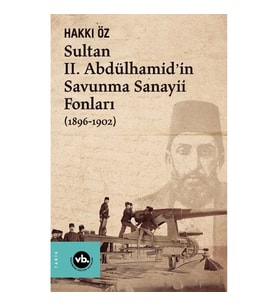 Sultan II. Abdülhamid'in Savunma Sanayii Fonları (1896-1902)
