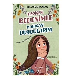 Değişen Bedenimle Karışan Duygularım