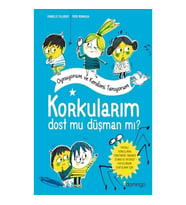 Korkularım Dost Mu Düşman Mı?