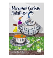 Mercimek Çorbası Anlatıyor