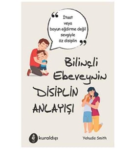 Bilinçli Ebeveynin Disiplin Anlayışı - Yehudis Smith