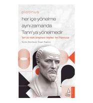 Plotinus - Her İçe Yönelme Aynı Zamanda Tanrı’ya Yönelmedir