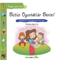 Pedagojik Öyküler: 18 - Bütün Oyuncaklar Benim