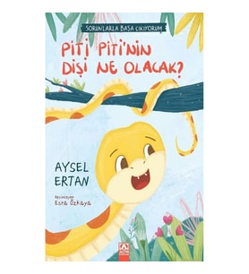 Piti Piti'nin Dişi Ne Olacak? Sorunlarla Başa Çıkıyorum Serisi