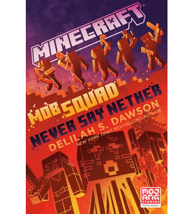 Minecraft: Mob Squad: Never Say Nether: An Official Minecraft Novel