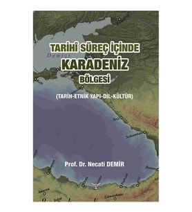 Tarihi Süreç İçinde Karadeniz Bölgesi (Tarih-Etnik Yapı-Dil-Kültür)