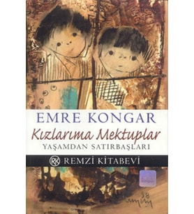 Kızlarıma Mektuplar Yaşamdan Satırbaşları