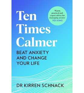 Ten Times Calmer: Beat Anxiety And Change Your Life