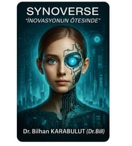 Synoverse- İnovasyonun Ötesinde Yazar Dr.Bilhan KARABULUT