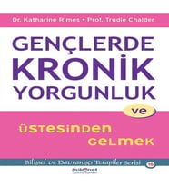 Gençlerde Kronik Yorgunluk ve Üstesinden Gelmek - Bilişsel ve Davranışçı Terapiler Serisi 16