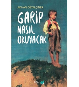 Garip Nasıl Okuyacak
