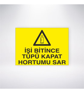 İşi Bitince Tüpü Kapat Hortumu Sar 21x28 Arkası Yapışkanlı Levha