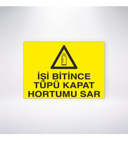 İşi Bitince Tüpü Kapat Hortumu Sar 21x28 Arkası Yapışkanlı Levha