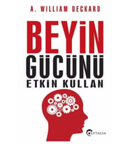 Beyin Gücünü Etkin Kullan - A. William Deckard - A. William Deckard