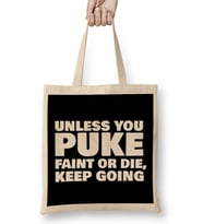 Unless You Puke Faint Or Die Keep Going Bez Çanta Uzun Saplı
