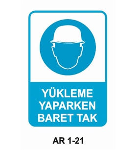 YÜKLEME YAPARKEN BARET TAK İŞ GÜVENLİĞİ UYARI LEVHASI 1 ADET PVC 21 X 29CM