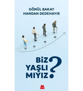 Biz Yaşlı Mıyız?