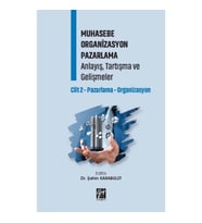 Muhasebe Organizasyon Pazarlama Anlayış, Tartışma ve Gelişmeler Cilt 2