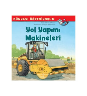 Yol Yapımı Makineleri - Dünyayı Öğreniyorum