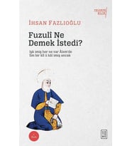 Fuzulî Ne Demek İstedi?