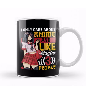 I Only Care About Anime And Like Maybe 3 People Kupa Bardak Porselen