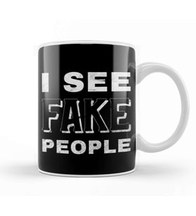 I see fake people Kupa Bardak Porselen