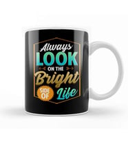 Cute Always Look On The Bright Side Of Life Quote Kupa Bardak Porselen