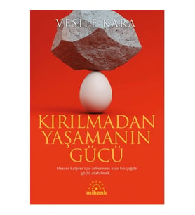 Kırılmadan Yaşamanın Gücü