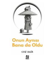 Onun Aynısı Bana da Oldu