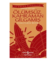 Ölümsüz Kahraman Gılgamış - İş Çocuk Klasikleri - Kısaltılmış Metin