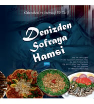 DENİZDEN SOFRAYA HAMSİ - Geleneksel ve İnovatif 53 Tarif (Sıvama Ciltli)