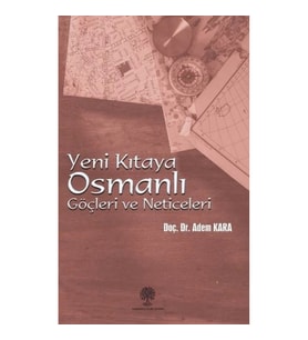Yeni Kıtaya Osmanlı Göçleri ve Neticeleri