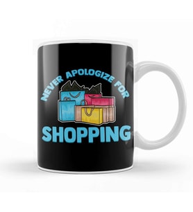 Funny Never Apologize For Shopping Cute Shopaholic Kupa Bardak Porselen