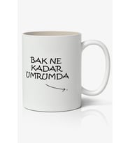 Bak Ne Kadar Umrumda Yazılı Baskılı Kupa Bardak - Baskılı Kahve Kupa Bardak
