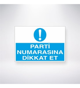 Parti Numarasına Dikkat Et 21x28 Arkası Yapışkanlı Levha