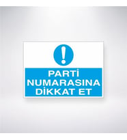 Parti Numarasına Dikkat Et 21x28 Arkası Yapışkanlı Levha