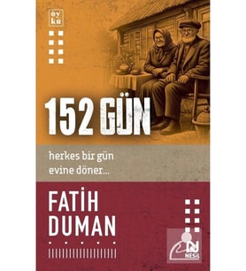 152 Gün Herkes Birgün Evine Döner Fatih Duman Nesil Yayın
