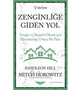 Zenginliğe Giden Yol - Zengin ve Başarılı Olmak İçin Hazırlanmış Ustaca Bir Plan - Napoleon Hill
