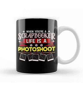 When You're a Scrapbooker Life is a Photoshoot Kupa Bardak Porselen