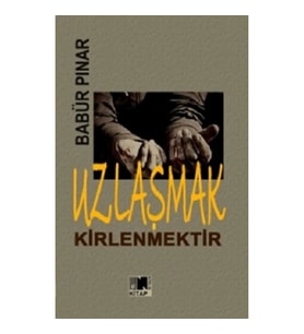 Uzlaşmak Kirlenmektir